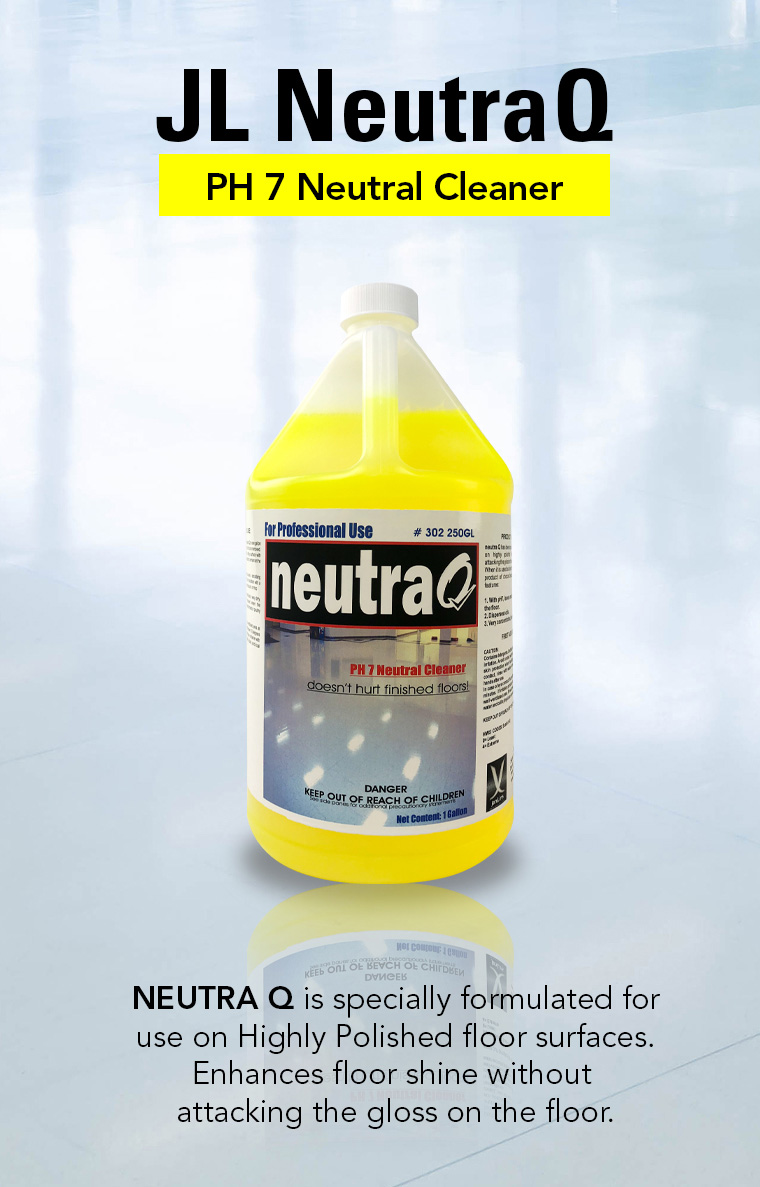 JL neutra Q, ph7 neutral cleaner, highly polished floor cleanr.